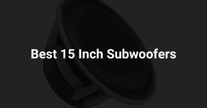 best 15 inch subwoofers