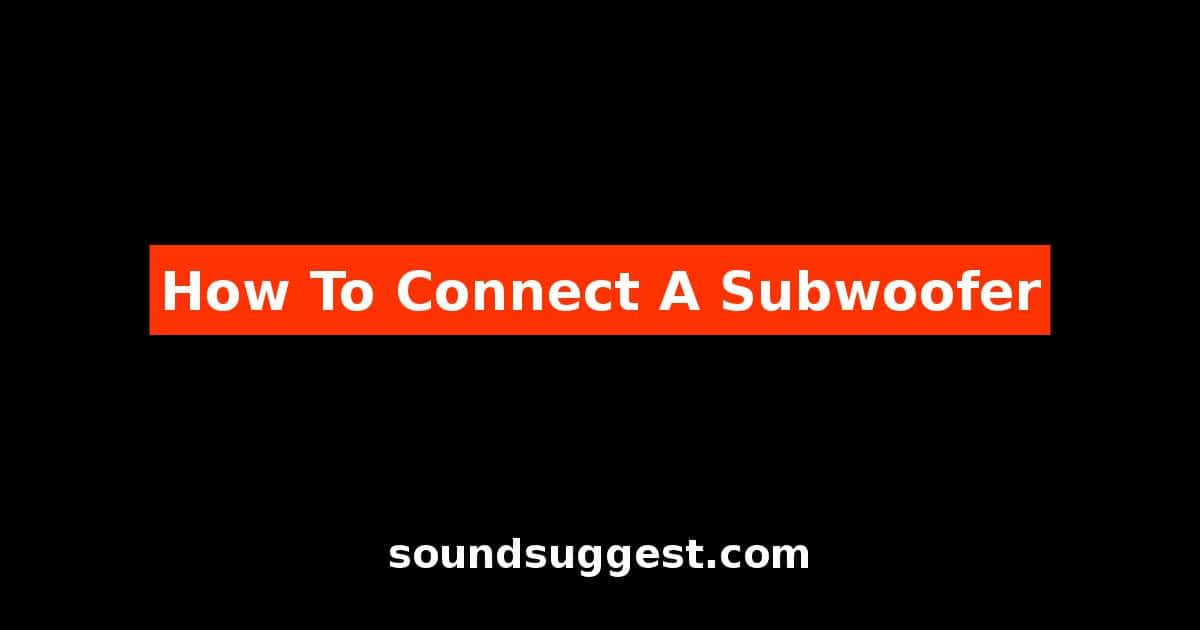 How To Connect A Subwoofer