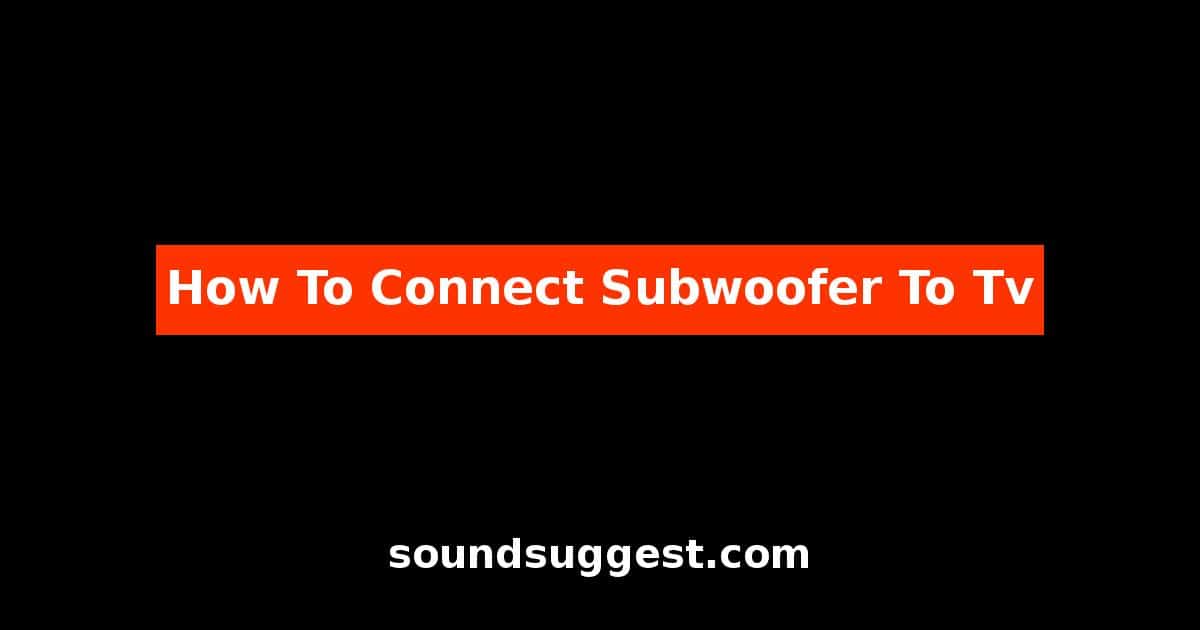 How To Connect Subwoofer To Tv