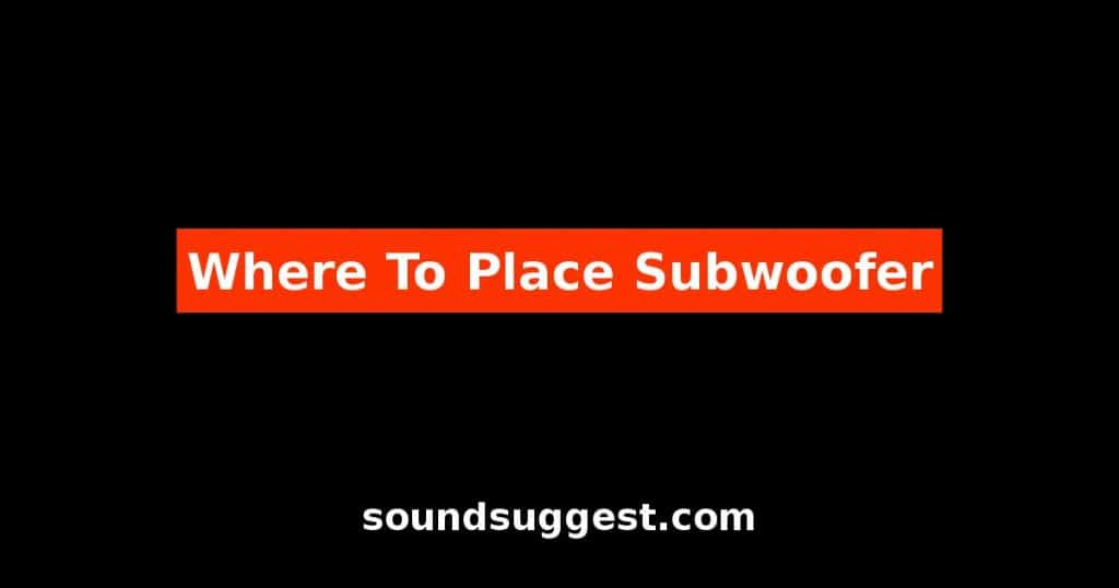 Where To Place Subwoofer